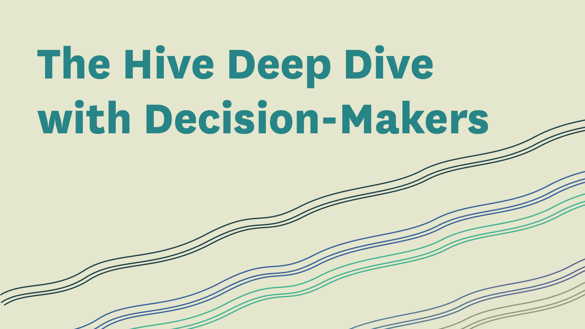 The Hive Deep Dive with Decision Makers graphic card